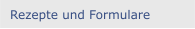 Rezepte und Formulare